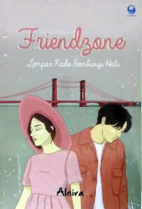 Friendzone : Lempar Kode Sembunyi Hati