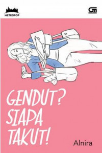 Gendut ? Siapa Takut !