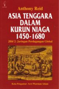 Asia Tenggara dalam Kurun Niaga 1450-1680 : Jaringan Perdagangan Global
