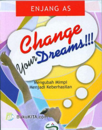 Change your Dreams !!! ; Mengubah Mimpi Menjadi Keberhasilan