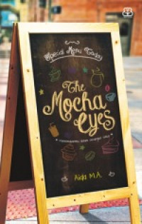 The Mocha Eyes ; Menemukanmu dalam Secangkir Cinta