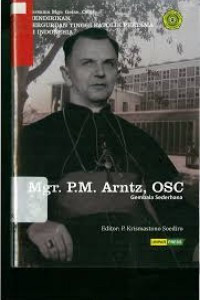 Mgr.P.M.Arntz, OSC ; Gembala Sederhana, Bersama Mgr. Geise, OFM Mendirikan Perguruan Tinggi Katolik Pertama di Indonesia