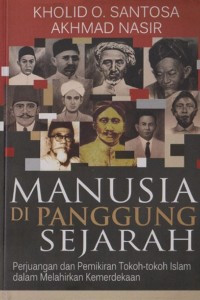 Manusia Di Panggung Sejarah ; Pemikiran dan Gerakan Tokoh - tokoh Islam