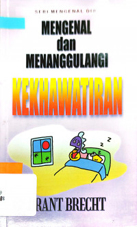 Mengenal dan Menanggulangi Kekhawatiran