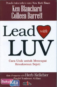 Lead with Luv ; Cara Unik untuk Mencapai Kesuksesan Sejati