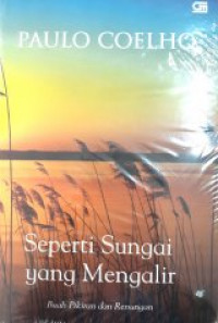 Seperti Sungai yang Mengalir ; Buah Pikiran dan Renungan