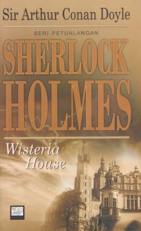 Seri Petualangan Sherlock Holmes ; Wisteria House