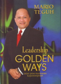 Leadership Golden Ways ; Jalan - jalan Keemasan Kepemimpinan