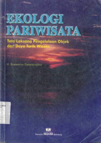 Ekologi Pariwisata ; Tata Laksana Pengelolaan Obyek dan Daya Tarik Wisata