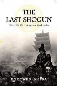 The Last Shogun ; Kisah Hidup Tokugawa Yoshinobu