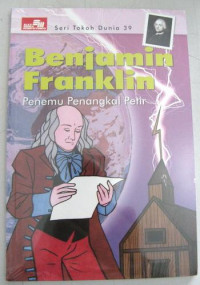 Benjamin Franklin ; Penemu Penangkal Petir