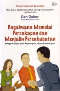 Bagaimana Memulai Percakapan dan Menjalin Perahabatan ; dengan siapa pun, kapan pun, dan dimana pun