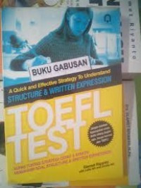 Toefl Test ; Kupas Tuntas Strategi Cepat & Efektif Memahami Soal Structure & Written Expression