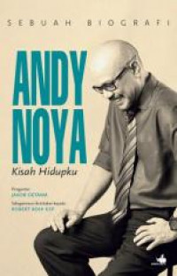 Sebuah Biografi Andy Noya Kisah Hidupku