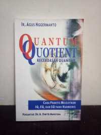 Quantum Quotient ;  Kecerdasan Quantum ; Cara Praktis Melejitkan IQ, EQ, dan SQ yang Harmonis