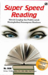 Super Speed Reading ; Metode Lengkap dan Praktis untuk Meningkatkan Kemampuan Membaca