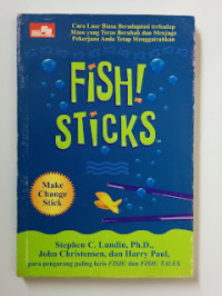 Fish ! Sticks ;Cara Luar Biasa Beradaptasi terhadap Masa yang Terus Berubah dan Menjaga Pekerjaan Anda Tetap Mengairahkan