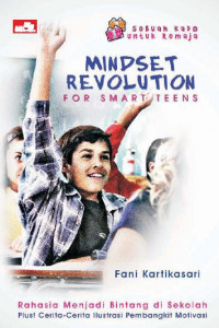 Mindset Revolution for Smart Teens ; Rahasia Menjadi Bintang di Sekolah