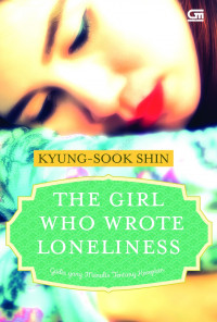 The Girl Who Wrote Loneliness ; Gadis yang Menulis Tentang Kesepian