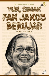 85 Tahun Jakob Oetama ; Yuk, Simak Pak Jakob Berujar