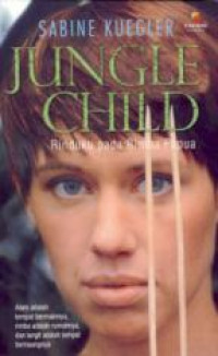 Image of Jungle Child : Rinduku pada Rimba Papua