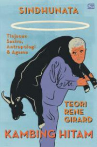 Kambing Hitam ; Teori Rene Girard ; Tinjauan Sastra, Antropologi & Agama