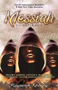 Messiah Conspiracy ; kesatria Templar, Vatikan & Injil Kristur : Misteri Injil Tulisan Tangan Kristus Sendiri