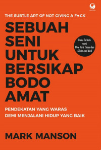 Sebuah Seni untuk Bersikap Bodo Amat ; Pendekatan yang Waras Demi Menjalani Hidup yang Baik