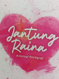 Jantung Raina ; Antologi Pentigraf