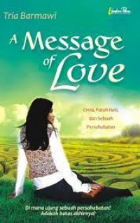 A Message of Love ; Cinta, Patah Hati, dan Sebuah Persahabatan