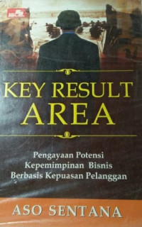 Key Result Area ; Pengayaan Potensi Kepemimpinan Bisnis Berbasis Kepuasan Pelanggan