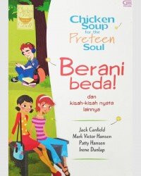 Chicken Soup For The Preteen Soul 2: Berani Beda! (Dan Kisah -Kisah Nyata Lainnya)