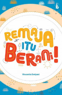 Remaja itu Berani !