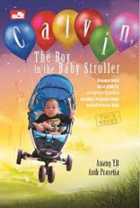 Calvin ; The Boy in the Baby Stroller ; Kenangan manis bocan penderita Osteogenesis Imperfecta mengubah kerapuhan tulang menjadi kekuatan hidup