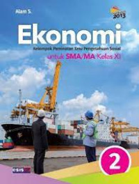 Ekonomi 2 ; Kelompok Peminatan IPS ; untuk SMA kelas XI