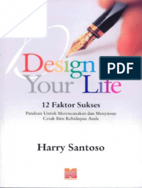 Design Your Life ; 12 Faktor Sukses ; Panduan untuk Merencanakan dan Menyusun Cetak Biru Kehidupan Anda