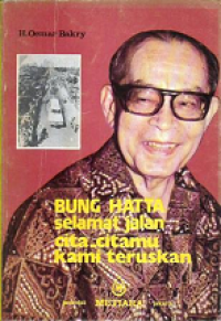 Bung Hatta ; selamat jalan cita-citamu kami teruskan