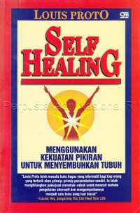 Self Healing : Menggunakan Kekuatan Pikiran untuk Menyembuhkan Tubuh