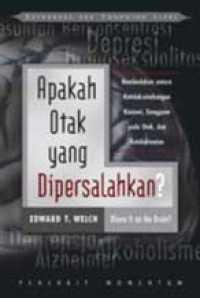 Apakah Otak yang Dipersalahkan ; Membedakan antara Ketidakseimbangan Kimiawi, Gangguan pada Otak, dan Ketidaktaatan