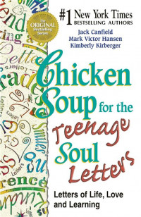 Chicken Soup for the Teenage Soul Letters ; Surat-Surat tentang Cinta, Kehidupan, dan Pelajaran Hidup