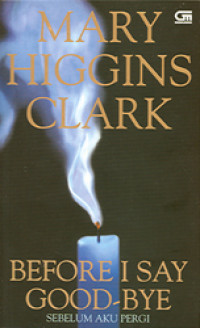 Mary Higgins Clark ; Sebelum Aku Pergi