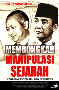 Membongkar Manipulasi Sejarah ; kontroversi Pelaku dan Peristiwa