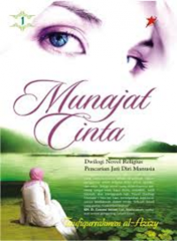 Munajat Cinta # 1; Dwilogi Novel Religius Pencarian Jati Diri Manusia