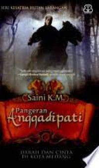 Image of Pangeran Anggadipati ; Darah dan Cinta di Kota Medang