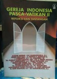 Gereja Indonesia Pasca - Vatikan II ; Refleksi dan Tantangan