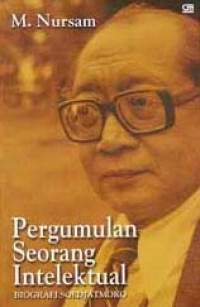 Pergumulan Seorang Intelektual ; Biografi Soedjatmoko