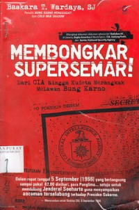 Membongkar Supersemar ! ; Dari CIA hingga Kudeta Merangkak Melawan Bung Karno