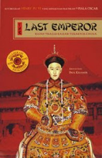 The Last emperor : kisah tragis kaisar terakhir China