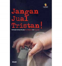 Jangan Jual Tristan ! ; Kisah nyata tentang anak yang dirampas dan dijual