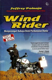 Wind Rider ; Menyerempet Bahaya Demi Perdaimaian Dunia ( Kisah Nyata )